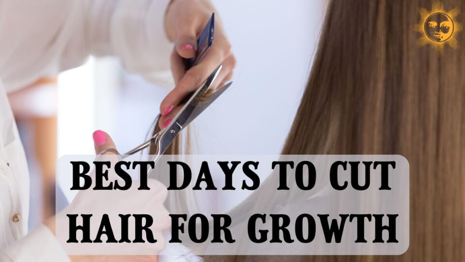 Best Days to Cut Hair for Growth 2026
